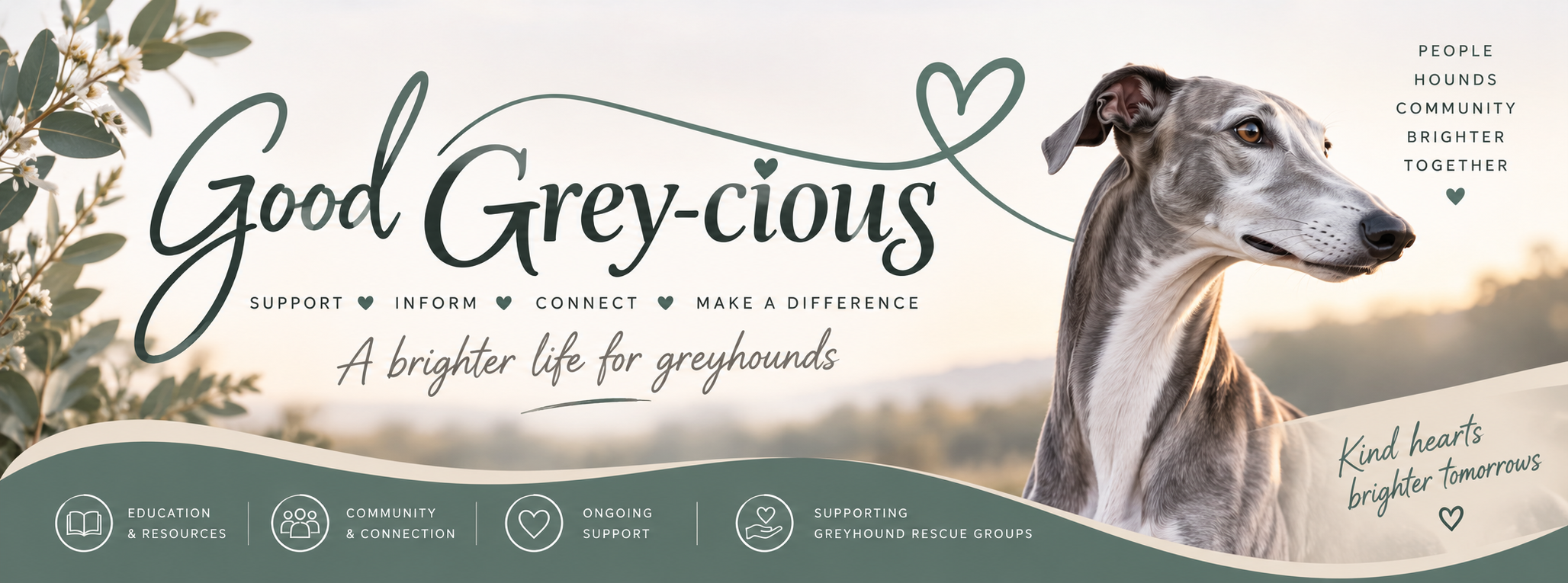 Good Grey-cious banner featuring a greyhound and the message Support, Inform, Connect, Make a Difference